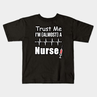 Trust Me I'm Almost A Nurse Kids T-Shirt